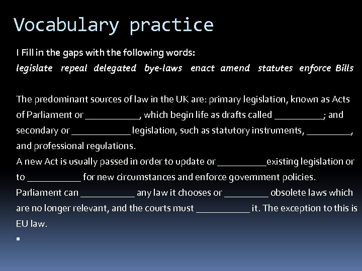 Vocabulary practice I Fill in the gaps with the following words: legislate repeal delegated