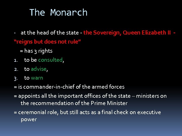 The Monarch - at the head of the state - the Sovereign, Queen Elizabeth