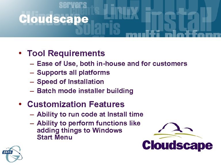 Cloudscape • Tool Requirements – – Ease of Use, both in-house and for customers