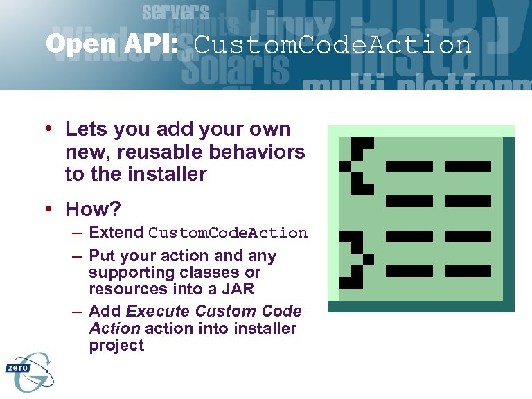 Open API: Custom. Code. Action • Lets you add your own new, reusable behaviors