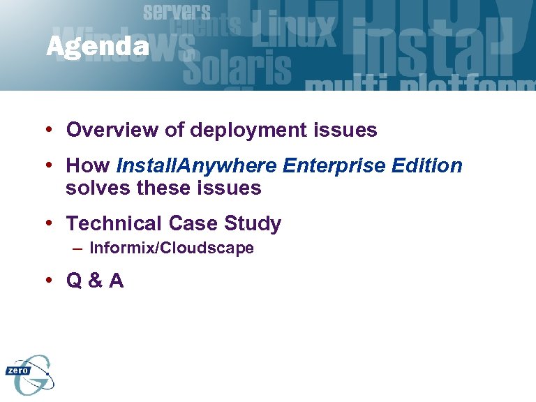 Agenda • Overview of deployment issues • How Install. Anywhere Enterprise Edition solves these