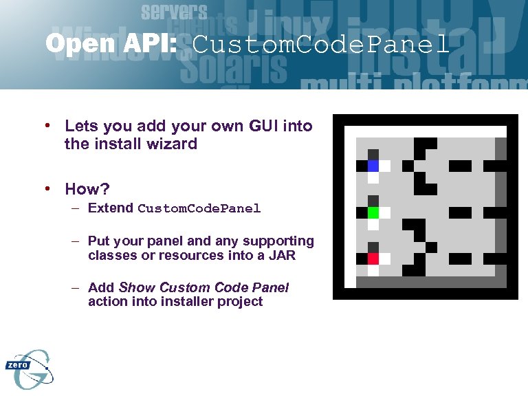 Open API: Custom. Code. Panel • Lets you add your own GUI into the