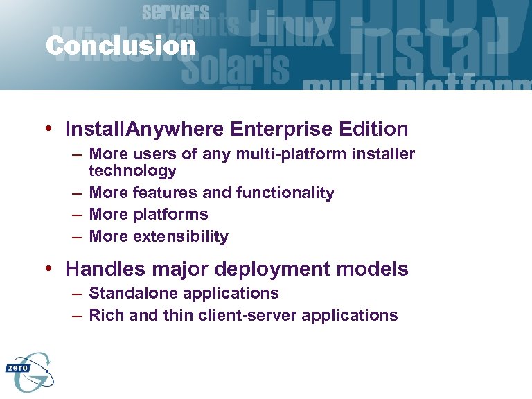 Conclusion • Install. Anywhere Enterprise Edition – More users of any multi-platform installer technology
