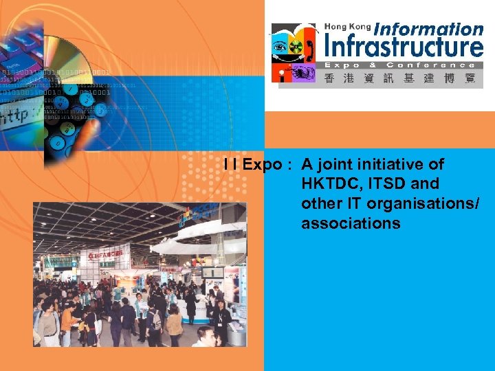 I I Expo : A joint initiative of HKTDC, ITSD and other IT organisations/