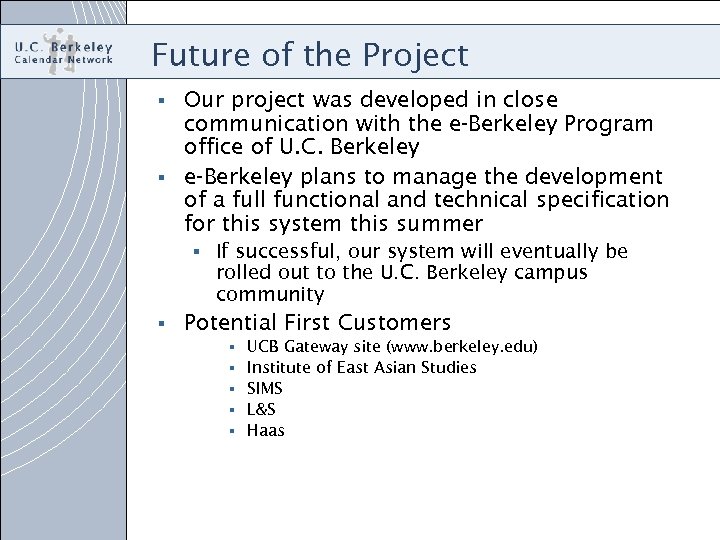 Future of the Project Our project was developed in close communication with the e-Berkeley