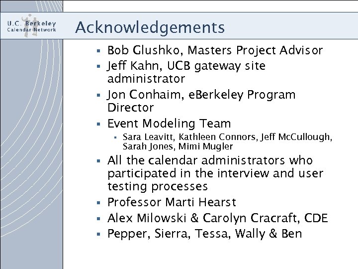 Acknowledgements Bob Glushko, Masters Project Advisor § Jeff Kahn, UCB gateway site administrator §