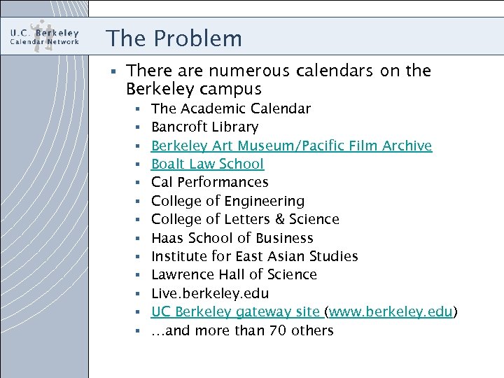 The Problem § There are numerous calendars on the Berkeley campus § § §
