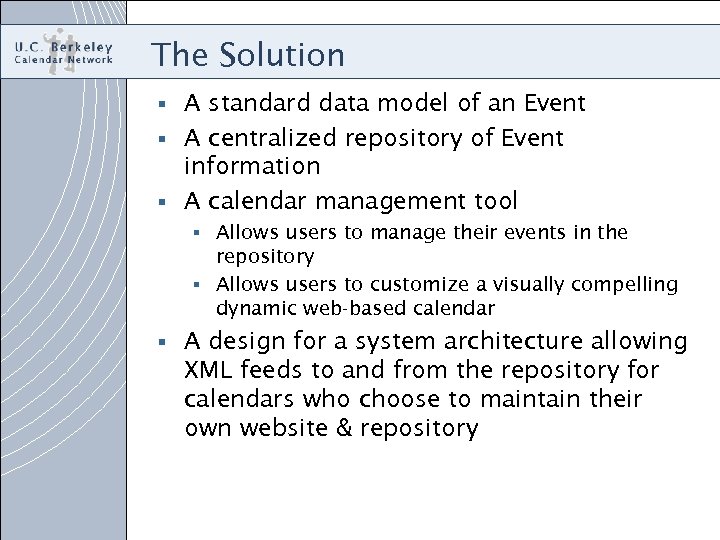 The Solution A standard data model of an Event § A centralized repository of