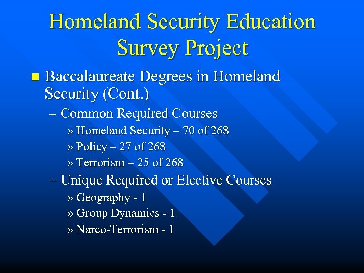 Homeland Security Education Survey Project n Baccalaureate Degrees in Homeland Security (Cont. ) –