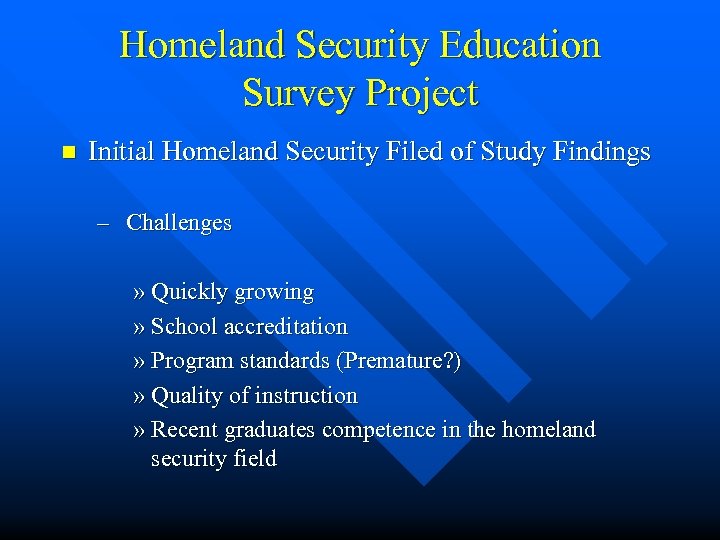 Homeland Security Education Survey Project n Initial Homeland Security Filed of Study Findings –