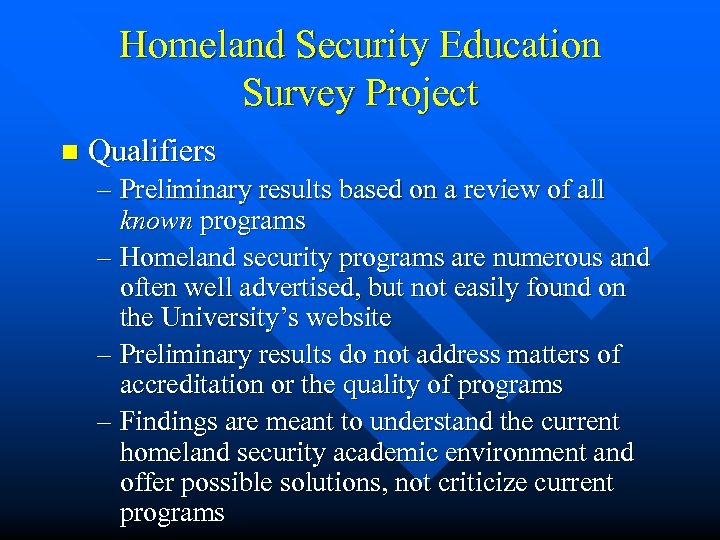 Homeland Security Education Survey Project n Qualifiers – Preliminary results based on a review