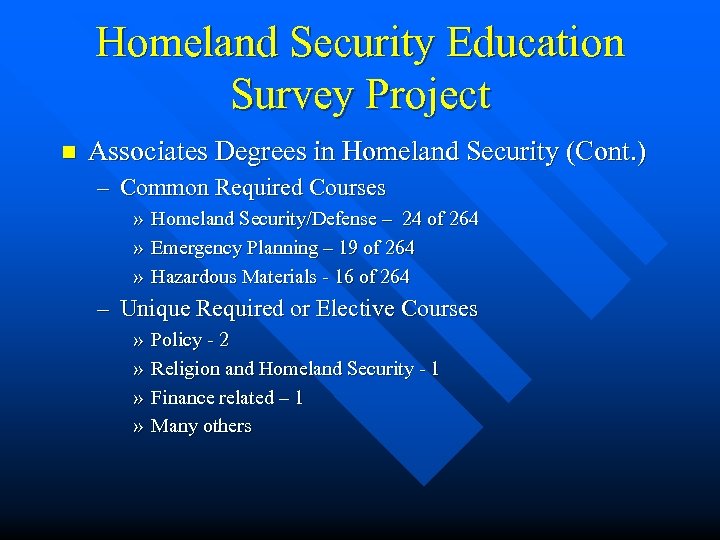 Homeland Security Education Survey Project n Associates Degrees in Homeland Security (Cont. ) –