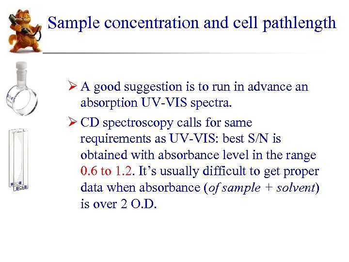 Sample concentration and cell pathlength Ø A good suggestion is to run in advance