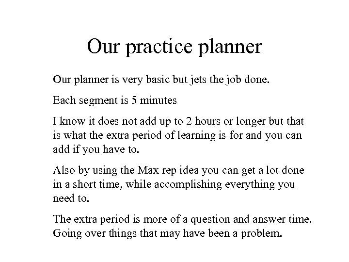Our practice planner Our planner is very basic but jets the job done. Each