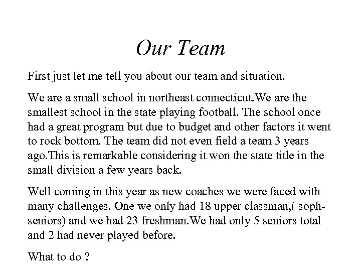 Our Team First just let me tell you about our team and situation. We