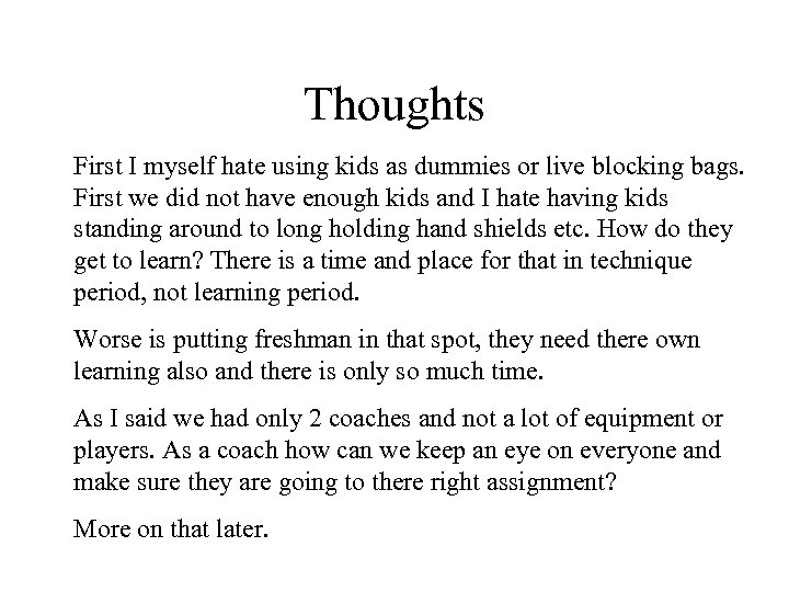 Thoughts First I myself hate using kids as dummies or live blocking bags. First