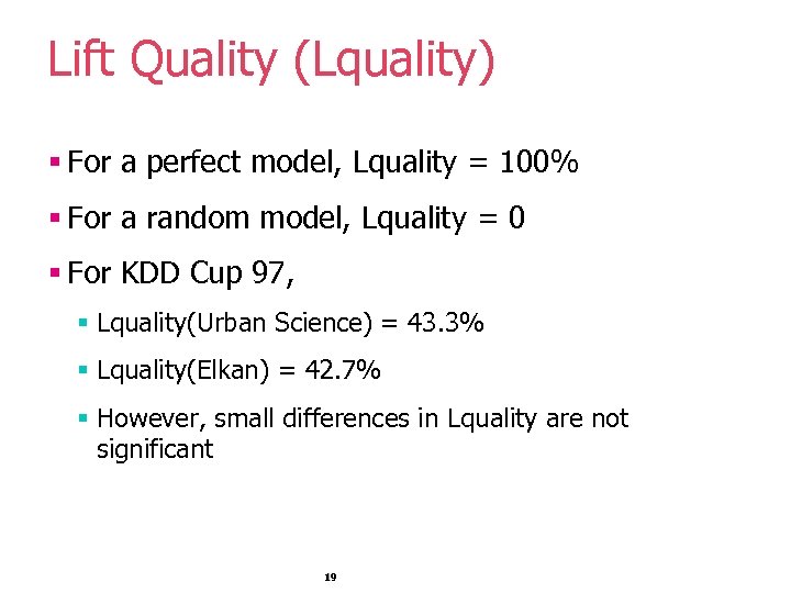 Lift Quality (Lquality) § For a perfect model, Lquality = 100% § For a