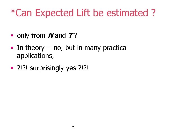 *Can Expected Lift be estimated ? § only from N and T ? §