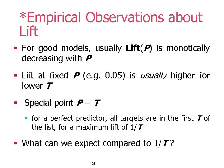 *Empirical Observations about Lift § For good models, usually Lift(P) is monotically decreasing with