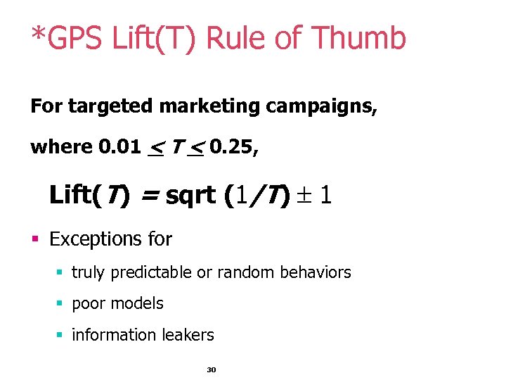 *GPS Lift(T) Rule of Thumb For targeted marketing campaigns, where 0. 01 < T