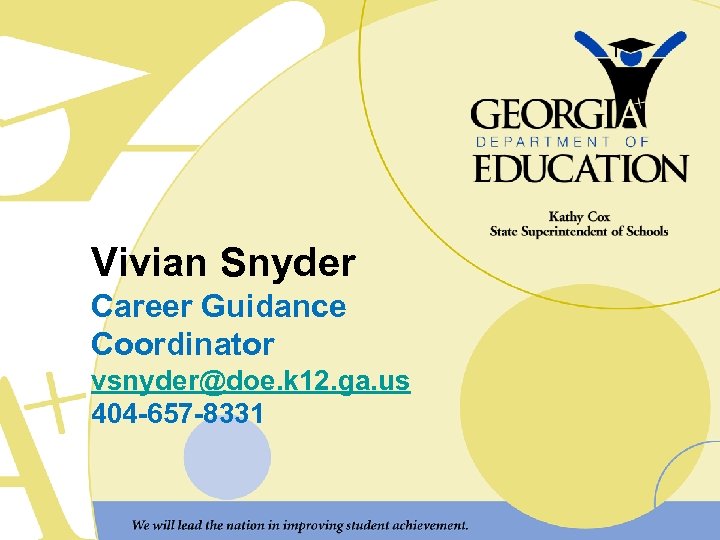 Vivian Snyder Career Guidance Coordinator vsnyder@doe. k 12. ga. us 404 -657 -8331 