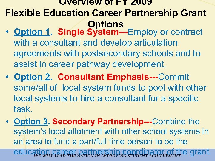 Overview of FY 2009 Flexible Education Career Partnership Grant Options • Option 1. Single