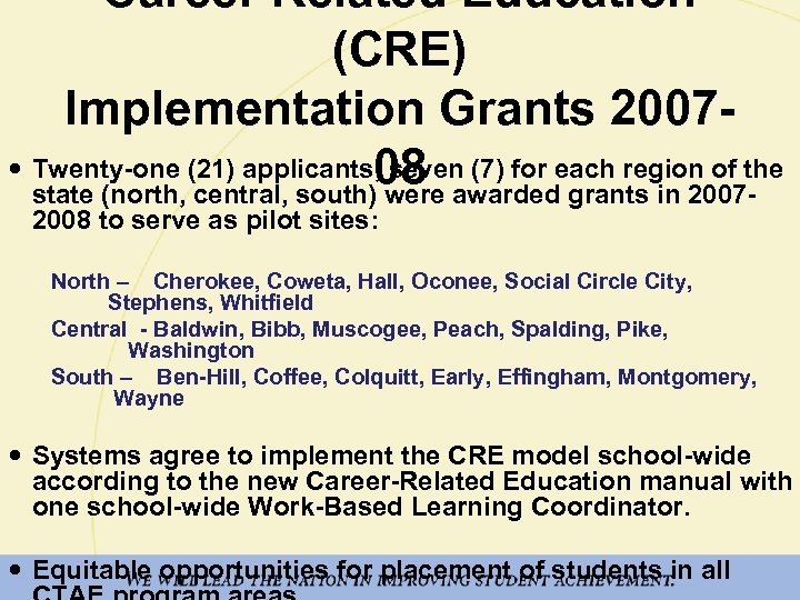 Career Related Education (CRE) Implementation Grants 2007 Twenty-one (21) applicants, seven (7) for each