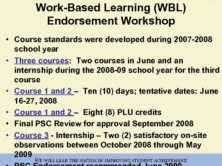 Work-Based Learning (WBL) Endorsement Workshop • Course standards were developed during 2007 -2008 school