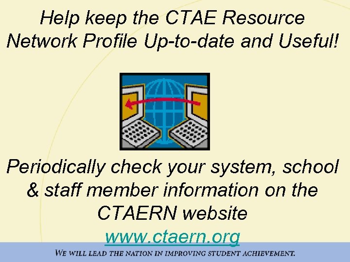Help keep the CTAE Resource Network Profile Up-to-date and Useful! Periodically check your system,