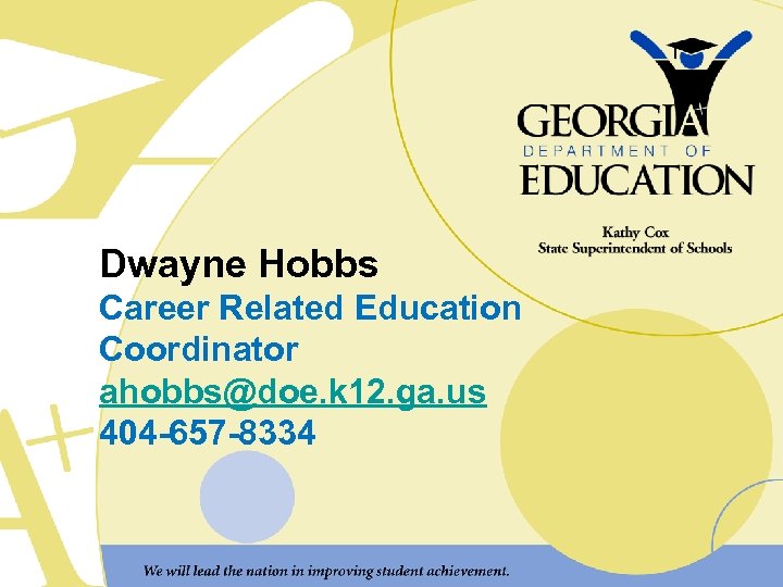 Dwayne Hobbs Career Related Education Coordinator ahobbs@doe. k 12. ga. us 404 -657 -8334