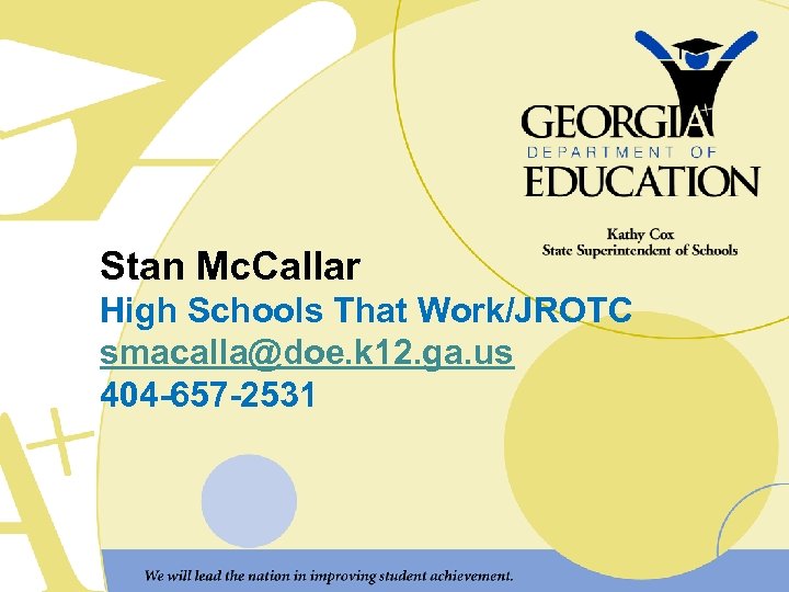 Stan Mc. Callar High Schools That Work/JROTC smacalla@doe. k 12. ga. us 404 -657