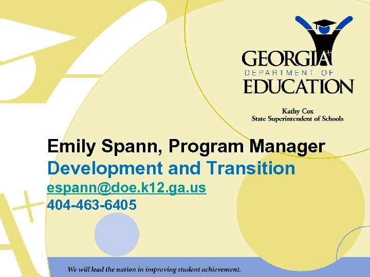Emily Spann, Program Manager Development and Transition espann@doe. k 12. ga. us 404 -463