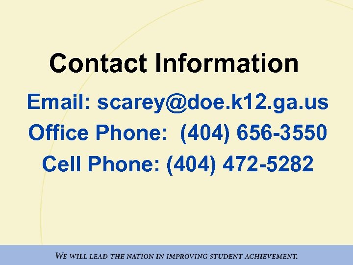 Contact Information Email: scarey@doe. k 12. ga. us Office Phone: (404) 656 -3550 Cell