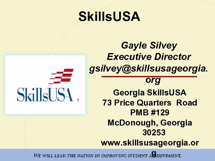 Skills. USA Gayle Silvey Executive Director gsilvey@skillsusageorgia. org Georgia Skills. USA 73 Price Quarters