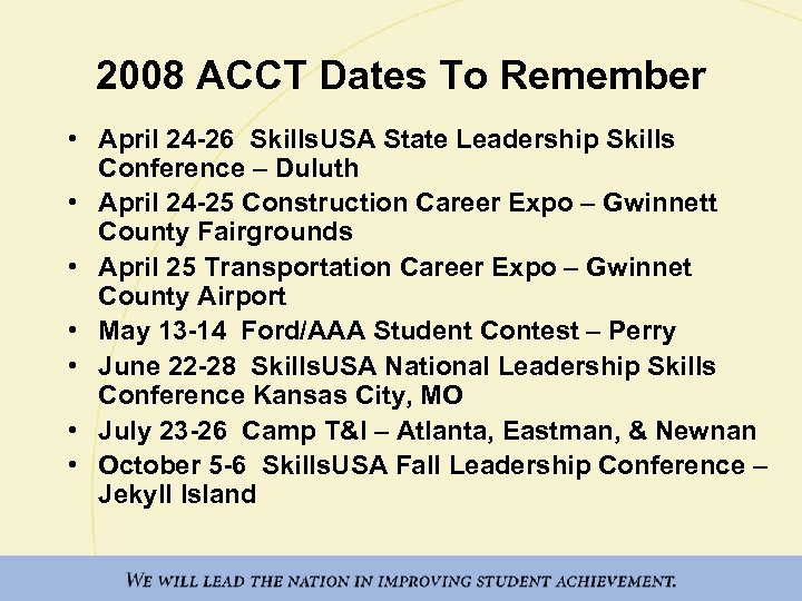 2008 ACCT Dates To Remember • April 24 -26 Skills. USA State Leadership Skills