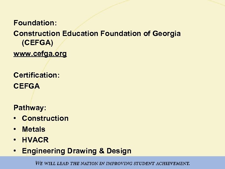 Foundation: Construction Education Foundation of Georgia (CEFGA) www. cefga. org Certification: CEFGA Pathway: •