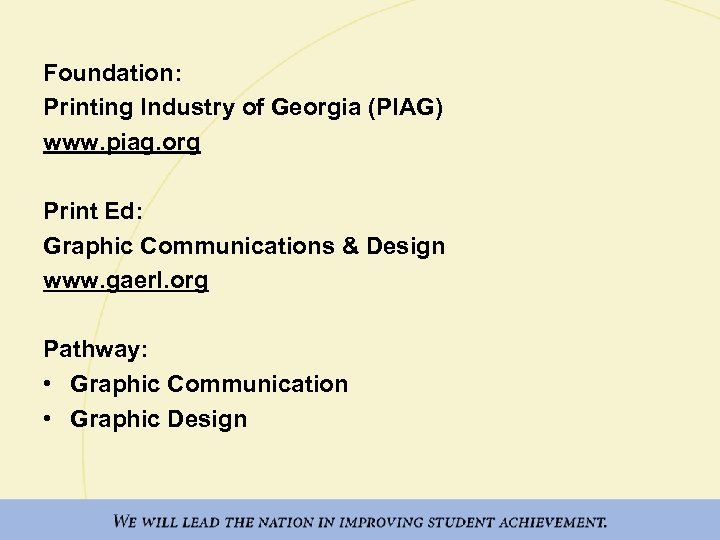 Foundation: Printing Industry of Georgia (PIAG) www. piag. org Print Ed: Graphic Communications &