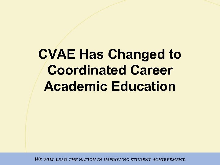 CVAE Has Changed to Coordinated Career Academic Education 