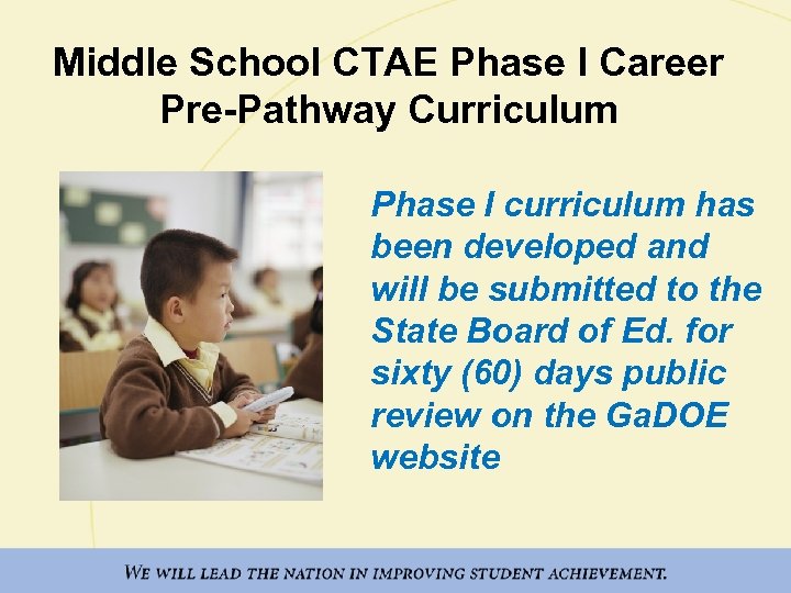 Middle School CTAE Phase I Career Pre-Pathway Curriculum Phase I curriculum has been developed