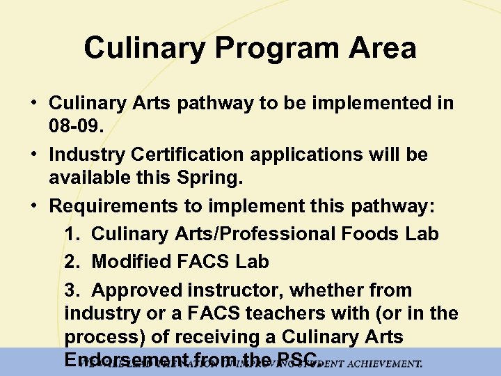 Culinary Program Area • Culinary Arts pathway to be implemented in 08 -09. •
