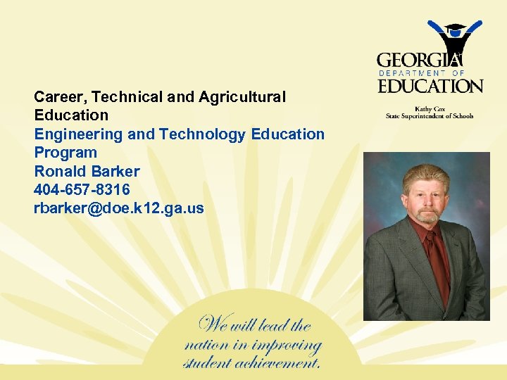 Career, Technical and Agricultural Education Engineering and Technology Education Program Ronald Barker 404 -657