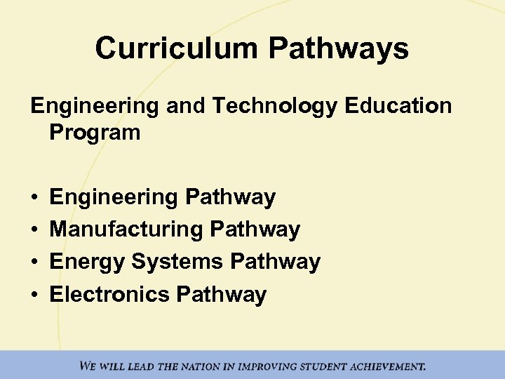 Curriculum Pathways Engineering and Technology Education Program • • Engineering Pathway Manufacturing Pathway Energy