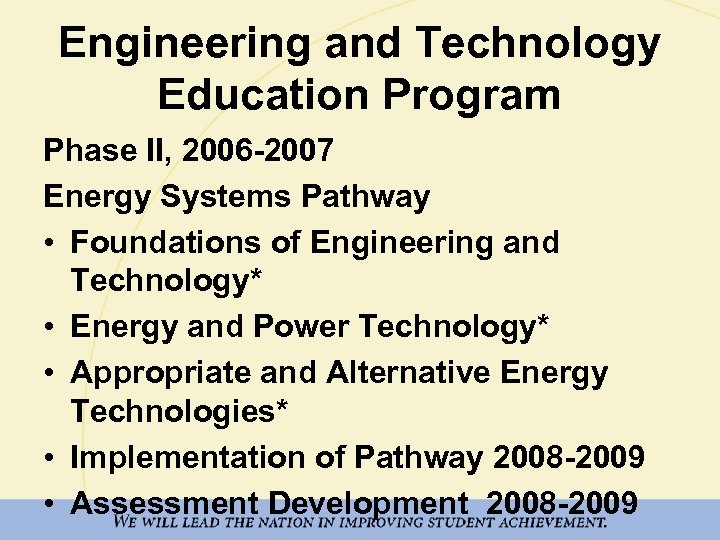 Engineering and Technology Education Program Phase II, 2006 -2007 Energy Systems Pathway • Foundations