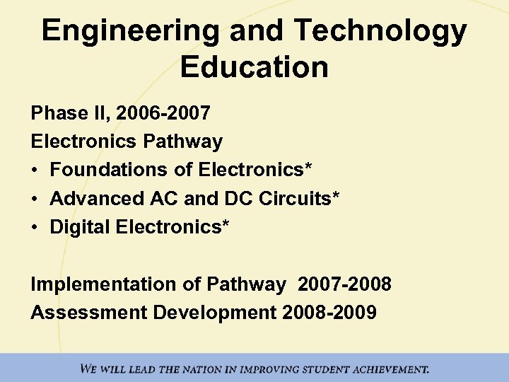 Engineering and Technology Education Phase II, 2006 -2007 Electronics Pathway • Foundations of Electronics*