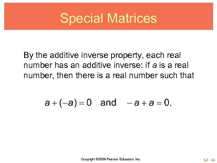 Special Matrices By the additive inverse property, each real number has an additive inverse: