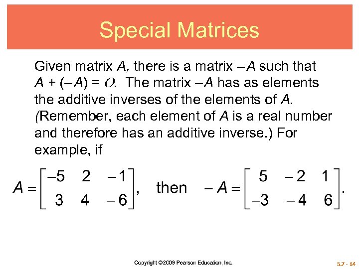 Special Matrices Given matrix A, there is a matrix – A such that A