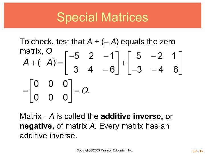 Special Matrices To check, test that A + (– A) equals the zero matrix,