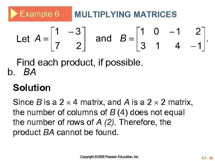 Example 6 MULTIPLYING MATRICES Let Find each product, if possible. b. BA Solution Since