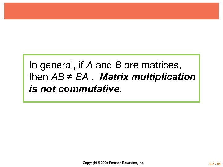 In general, if A and B are matrices, then AB ≠ BA. Matrix multiplication