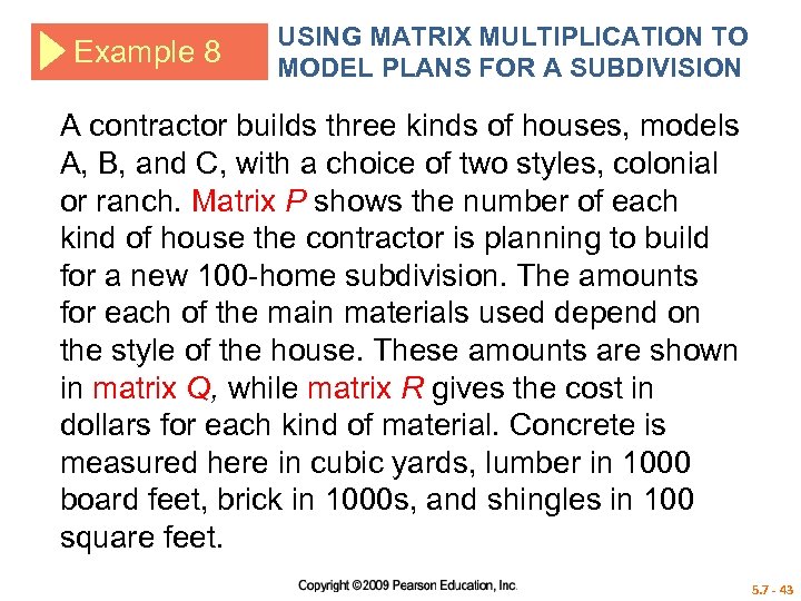 Example 8 USING MATRIX MULTIPLICATION TO MODEL PLANS FOR A SUBDIVISION A contractor builds